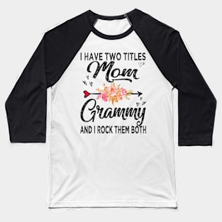 grammy i have two titles mom and grammy Baseball T-Shirt